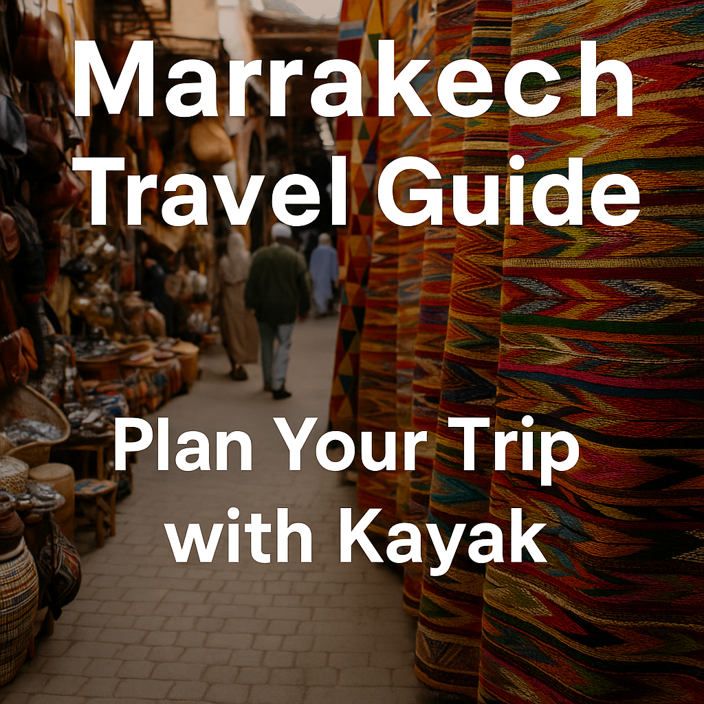 Marrakech Travel Guide – Plan Your Trip with Kayak and Morocco Tours VIP, featuring vibrant souks and colorful textiles.